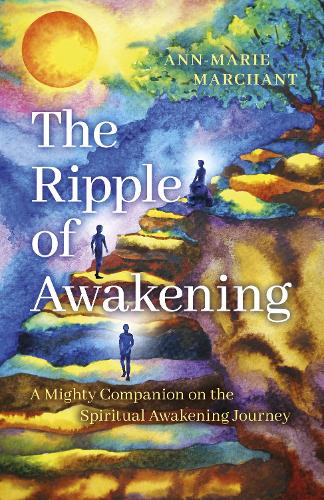 Бумажная книга «Ripple of Awakening, The: A Mighty Companion on the Spiritual Awakening Journey», автор Анн-Мари Марчант - фото №1