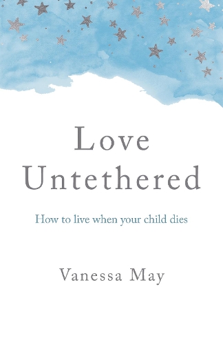 Паперова книга «Love Untethered: How to live when your child dies», автор Ванесса Мей - фото №1