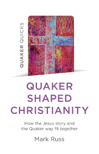 Паперова книга «Quaker Quicks - Quaker Shaped Christianity: How the Jesus story and the Quaker way fit together», автор Марк Расс - фото №1