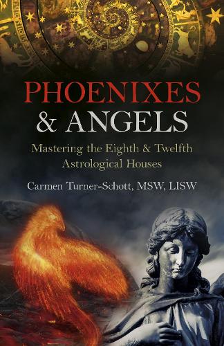 Бумажная книга «Phoenixes & Angels: Mastering the Eighth & Twelfth Astrological Houses», автор Кармен Тернер-Шотт - фото №1
