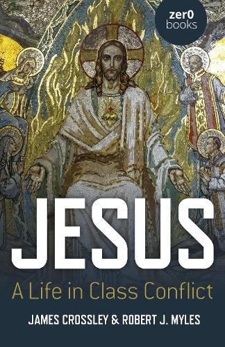 Бумажная книга «Jesus: A Life in Class Conflict», автор Джеймс Кроссли - фото №1