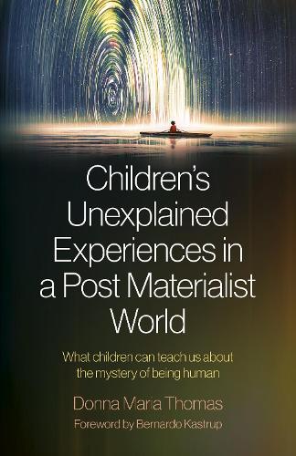 [object Object] «Children's Unexplained Experiences in a Post Materialist World: What children can teach us about the mystery of being human», автор Донна Марія Томас - фото №1
