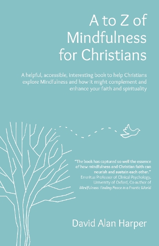 Бумажная книга «A to Z of Mindfulness for Christians: A helpful, accessible, interesting book to help Christians explore Mindfulness and how it might complement/enhance your faith and spirituality», автор Дэвид Алан Харпер - фото №1