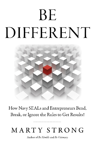Бумажная книга «Be Different: How Navy SEALs and Entrepreneurs Bend, Break, or Ignore the Rules to Get Results!», автор Марти Стронг - фото №1