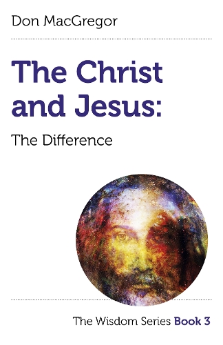 Паперова книга «Christ and Jesus, The: The Difference: The Wisdom Series Book 3», автор Дон Макгрегор - фото №1