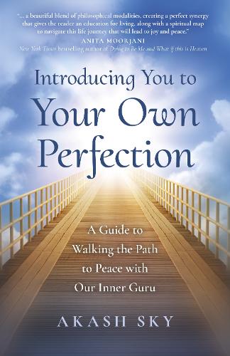 Бумажная книга «Introducing You to Your Own Perfection: A Guide to Walking the Path to Peace with Our Inner Guru», автор Акаш Скай - фото №1