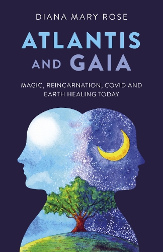 Бумажная книга «Atlantis and Gaia: Magic, Reincarnation, Covid and Earth Healing Today», автор Диана Мэри Роуз - фото №1