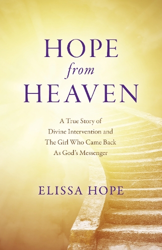 [object Object] «Hope From Heaven - A True Story Of Divine Intervention And The Girl Who Came Back As God's Messenger», автор Елісса Хоуп - фото №1