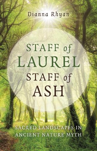 Бумажная книга «Staff of Laurel, Staff of Ash: Sacred Landscapes in Ancient Nature Myth», автор Дианна Райан - фото №1