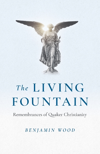 Паперова книга «Living Fountain, The: Remembrances of Quaker Christianity», автор Бенджамін Вуд - фото №1