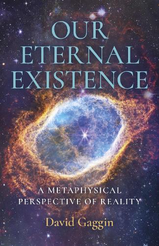 Бумажная книга «Our Eternal Existence: A Metaphysical Perspective of Reality», автор Дэвид Гаггин - фото №1