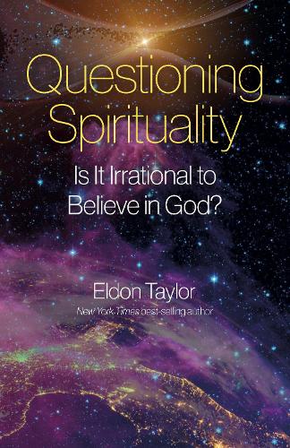 Бумажная книга «Questioning Spirituality: Is It Irrational to Believe in God?», автор Элдон Тейлор - фото №1