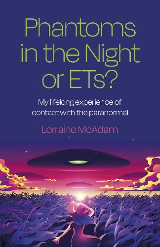 Бумажная книга «Phantoms in the Night or ETs?: My lifelong experience of contact with the paranormal», автор Лоррейн Макадам - фото №1