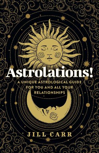 Бумажная книга «Astrolations! – A unique astrological guide for you and all your relationships», автор Джилл Карр - фото №1