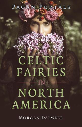 Бумажная книга «Pagan Portals - Celtic Fairies in North America», автор Морган Даймлер - фото №1