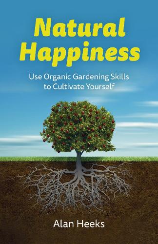 Бумажная книга «Natural Happiness: Use Organic Gardening Skills to Cultivate Yourself» - фото №1