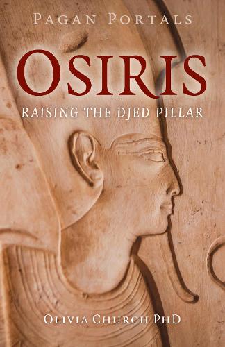 Бумажная книга «Pagan Portals - Osiris: Raising the Djed Pillar», автор Оливия Черч - фото №1