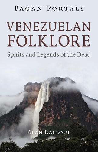 Бумажная книга «Pagan Portals - Venezuelan Folklore: Spirits and Legends of the Dead», автор Алан Даллул - фото №1
