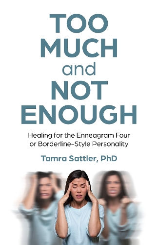 Бумажная книга «Too Much and Not Enough: Healing for the Enneagram Four or Borderline-Style Personality», автор Тамра Саттлер - фото №1
