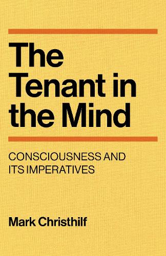 Паперова книга «The Tenant in the Mind: Consciousness and Its Imperatives», автор Марк Крістхілф - фото №1