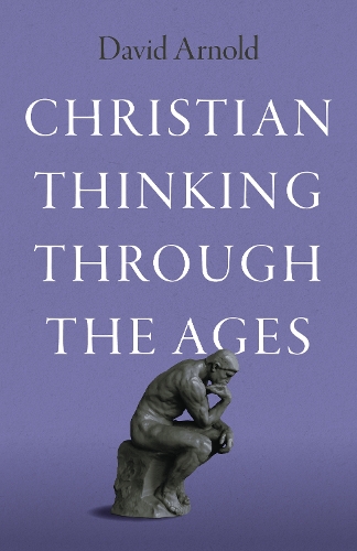 Бумажная книга «Christian Thinking through the Ages», автор Дэвид Арнольд - фото №1