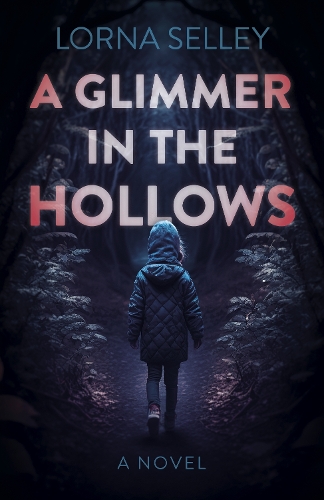 Бумажная книга «Glimmer in the Hollows, A: A Novel», автор Лорна Селли - фото №1