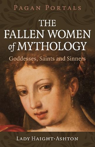Бумажная книга «Pagan Portals - The Fallen Women of Mythology: Goddesses, Saints and Sinners», автор Леди Хейт-Эштон - фото №1