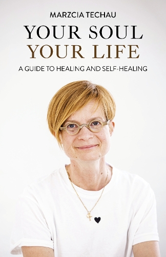 Паперова книга «Your Soul, Your Life: A GUIDE TO HEALING AND SELF-HEALING», автор Марція Техау - фото №1