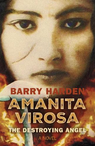 Бумажная книга «Amanita Virosa: The Destroying Angel: A Novel», автор Барри Харден - фото №1