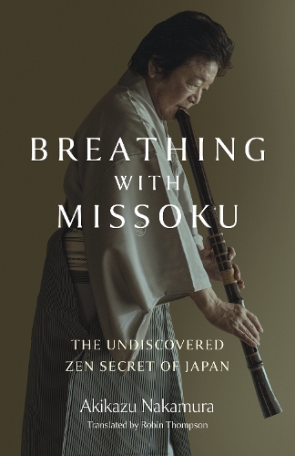 Бумажная книга «Breathing with Missoku: The Undiscovered Zen Secret of Japanese Culture», автор Акикадзу Накамура - фото №1