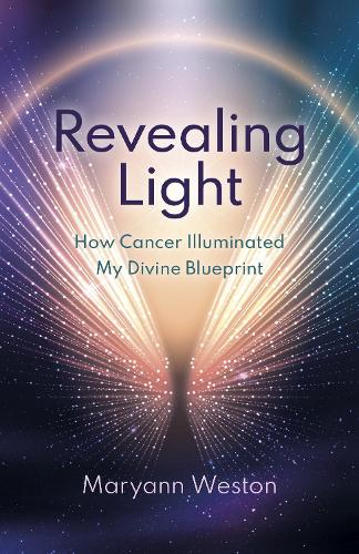 Бумажная книга «Revealing Light: How Cancer Illuminated My Divine Blueprint», автор Мэриэнн Уэстон - фото №1