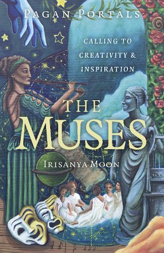 Бумажная книга «Pagan Portals - The Muses: Calling to Creativity & Inspiration», автор Ирисанья Мун - фото №1