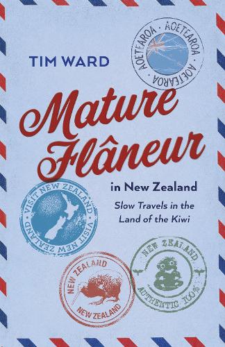 Бумажная книга «Mature Fl�neur in New Zealand: Slow Travels in the Land of the Kiwi», автор Тим Уорд - фото №1
