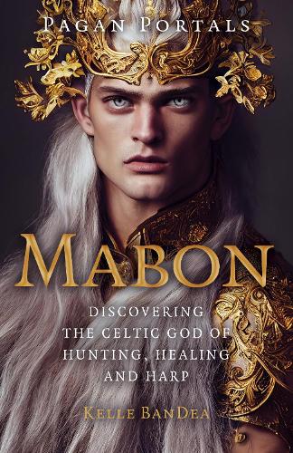 Бумажная книга «Pagan Portals - Mabon: Discovering the Celtic God of Hunting, Healing and Harp», автор Келле БанДеа - фото №1