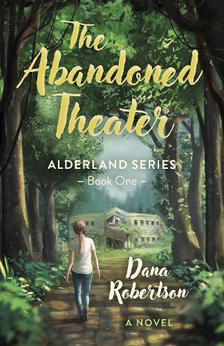 Бумажная книга «Abandoned Theater, The: Alderland Series - Book One (A Novel)», автор Дана Робертсон - фото №1