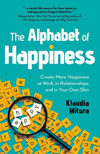 Бумажная книга «Alphabet of Happiness, The: Create More Happiness at Work, in Relationships, and in Your Own Skin», автор Клаудия Митура - фото №1