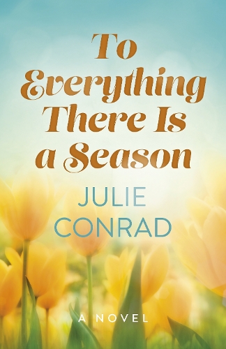 Бумажная книга «To Everything There Is a Season: A Novel», автор Джули Конрад - фото №1