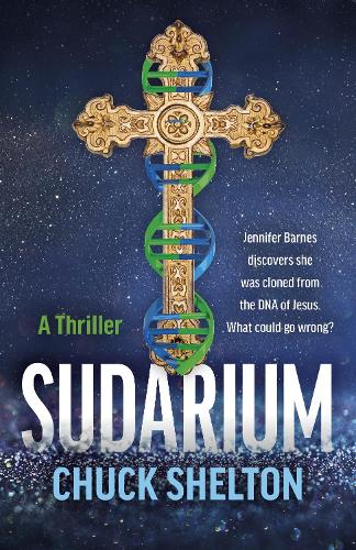 Бумажная книга «Sudarium: A Thriller - Jennifer Barnes discovers she was cloned from the DNA of Jesus. What could go wrong?», автор Чак Шелтон - фото №1