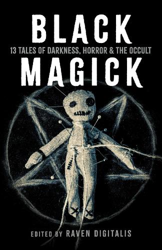 Бумажная книга «Black Magick: 13 Tales of Darkness, Horror & the Occult», автор Равен Дигиталис - фото №1
