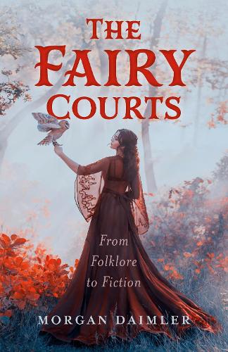 Паперова книга «The Fairy Courts: From Folklore to Fiction», автор Морган Даймлер - фото №1