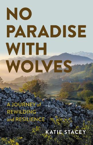 Бумажная книга «No Paradise with Wolves: A Journey of Rewilding and Resilience», автор Кэти Стейси - фото №1