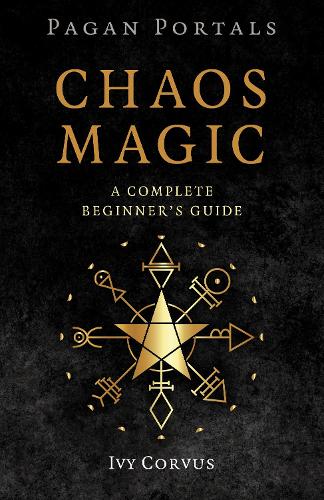 Паперова книга «Pagan Portals - Chaos Magic: A Complete Beginner's Guide», автор Айві Корвус - фото №1