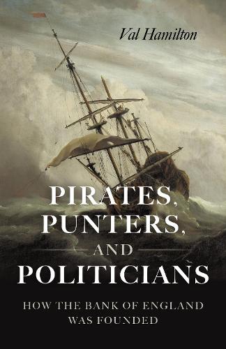 Бумажная книга «Pirates, Punters, and Politicians: How the Bank of England Was Founded», автор Вэл Гамильтон - фото №1
