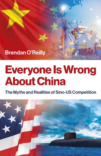 Бумажная книга «Everyone Is Wrong About China: The Myths and Realities of Sino-US Competition», автор Брендан О'Рейли - фото №1