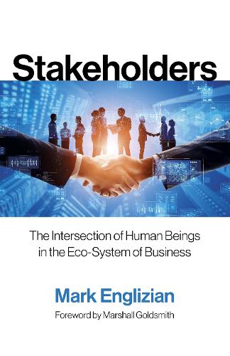 Бумажная книга «Stakeholders: The Intersection of Human Beings in the Eco-System of Business», автор Марк Энглизиан - фото №1