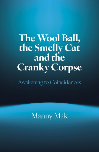 Бумажная книга «Wool Ball, the Smelly Cat and the Cranky Corpse, The: Awakening to Coincidences», автор Мэнни Мак - фото №1