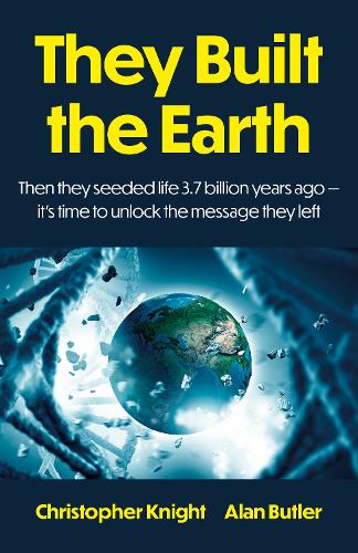 Бумажная книга «They Built the Earth: Then seeded life 3.7 billion years ago - It�s time to unlock the message they left», авторов Алан Батлер, Кристофер Найт - фото №1