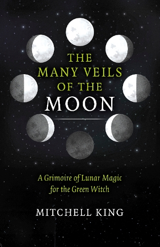Бумажная книга «Many Veils of the Moon, The: A Grimoire of Lunar Magic for the Green Witch», автор Митчелл Кинг - фото №1