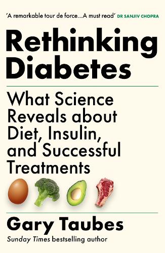 Бумажная книга «Rethinking Diabetes: What Science Reveals about Diet, Insulin and Successful Treatments», автор Гэри Таубс - фото №1