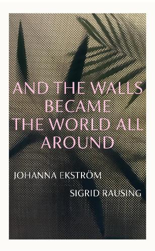 [object Object] «And the Walls Became the World All Around», авторів Йоханна Экстрьом, Сіґрід Раузінг - фото №1